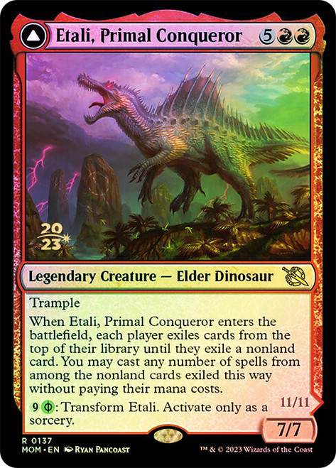 Etali, Primal Conqueror // Etali, Primal Sickness (Prerelease) (March of the Machine)\nPromo: Date Stamped\nSingle\nMagic The Gathering