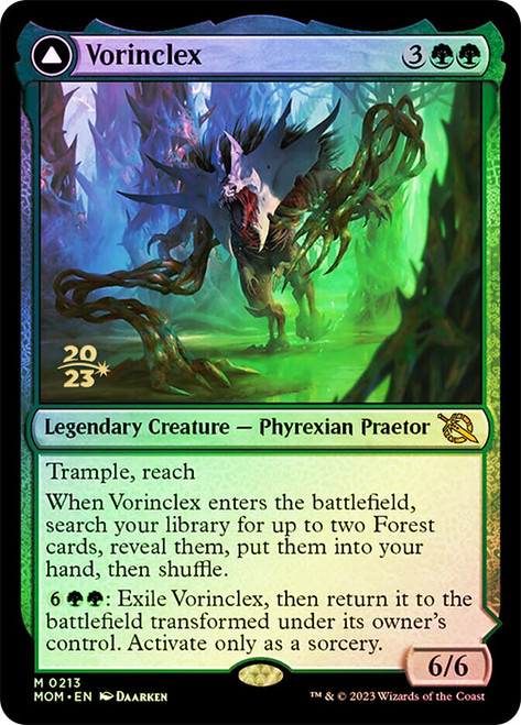 Vorinclex // The Grand Evolution (Prerelease) (March of the Machine)\nPromo: Date Stamped\nSingle\nMagic The Gathering