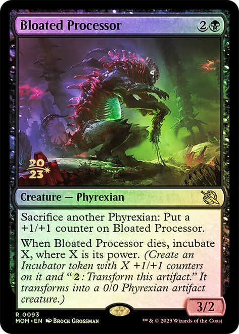 Bloated Processor (Prerelease) (March of the Machine)\nPromo: Date Stamped\nSingle\nMagic The Gathering