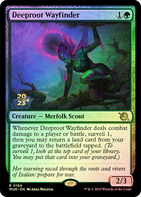 Deeproot Wayfinder (Prerelease) (March of the Machine)\nPromo: Date Stamped\nSingle\nMagic The Gathering