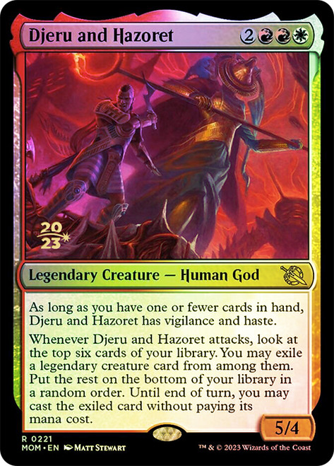 Djeru and Hazoret (Prerelease) (March of the Machine)\nPromo: Date Stamped\nSingle\nMagic The Gathering