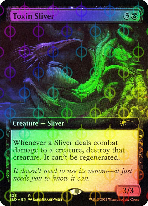 Toxin Sliver (Secret Lair) (Extended Art) (Compleat Foil)\nPromo: General - Alternate Foil\nSingle\nMagic The Gathering