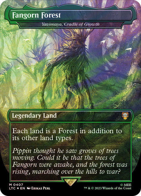 Yavimaya, Cradle of Growth (Fangorn Forest) (Borderless) (Surge Foil)\nThe Lord of the Rings Commander - Alternate Foil\nSingle\nMagic The Gathering