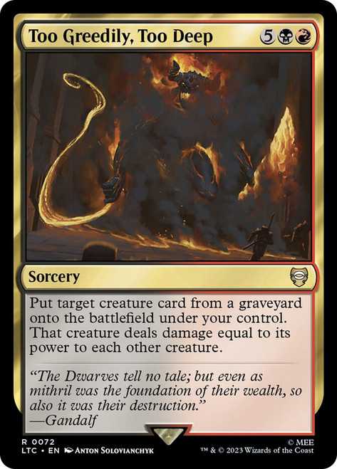 Too Greedily, Too Deep\nThe Lord of the Rings Commander\nSingle\nMagic The Gathering