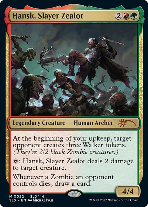 Hansk, Slayer Zealot (Secret Lair)\nPromo: General\nSingle\nMagic The Gathering