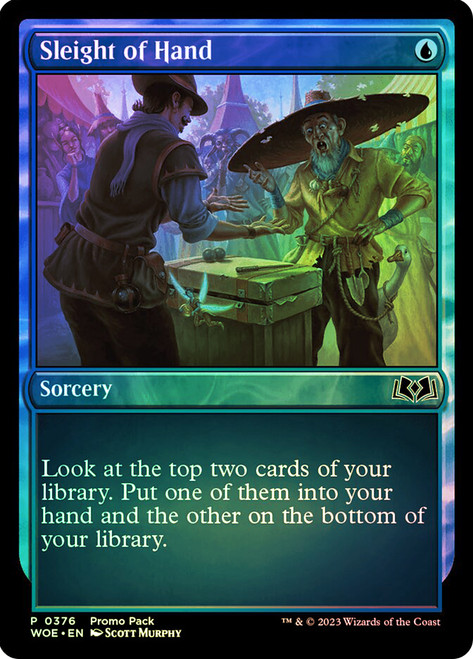 Sleight of Hand (Promo Pack) (Wilds of Eldraine)\nPromo: General\nSingle\nMagic The Gathering