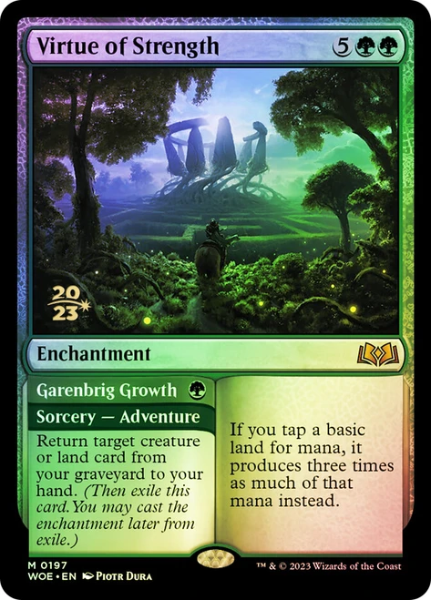 Virtue of Strength // Garenbrig Growth (Prerelease) (Wilds of Eldraine)\nPromo: Date Stamped\nSingle\nMagic The Gathering