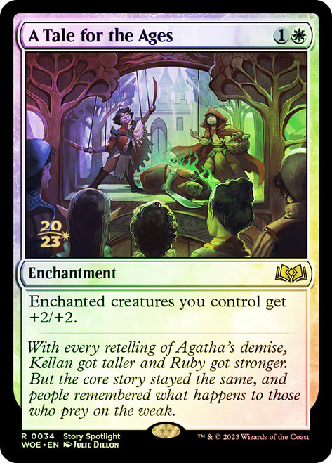 A Tale for the Ages (Prerelease) (Wilds of Eldraine)\nPromo: Date Stamped\nSingle\nMagic The Gathering