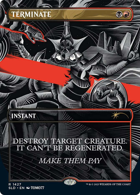 Terminate (Secret Lair) (Borderless)\nPromo: General\nSingle\nMagic The Gathering