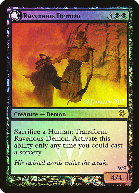 Ravenous Demon // Archdemon of Greed (Prerelease) (Dark Ascension)
Promo
Single
Magic: The Gathering