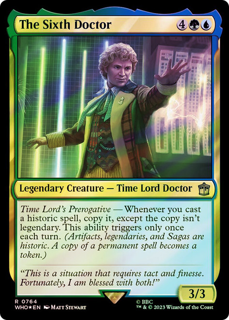 The Sixth Doctor (Surge Foil)\nDoctor Who Commander - Alternate Foil\nSingle\nMagic The Gathering