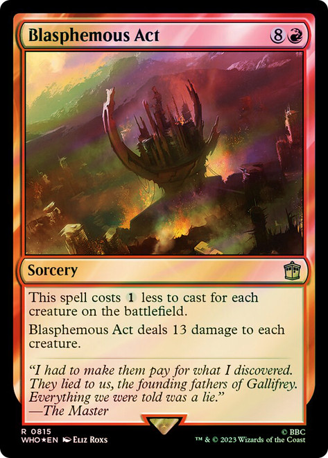 Blasphemous Act (Surge Foil)\nDoctor Who Commander - Alternate Foil\nSingle\nMagic The Gathering