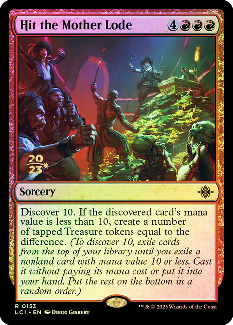 Hit the Mother Lode (Prerelease) (The Lost Caverns of Ixalan)\nPromo: Date Stamped\nSingle\nMagic The Gathering