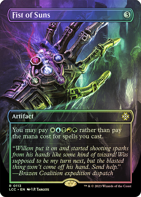 Fist of Suns (Borderless)\nThe Lost Caverns of Ixalan Commander - Variants\nSingle\nMagic The Gathering