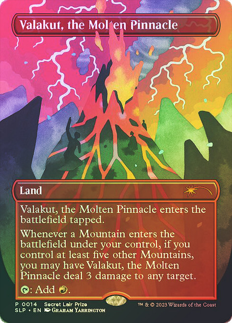Valakut, the Molten Pinnacle (Secret Lair Prize) (Borderless)\nPromo: General\nSingle\nMagic The Gathering