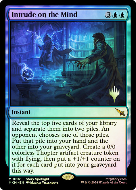 Intrude on the Mind (Promo Pack) (Murders at Karlov Manor)\nPromo: Planeswalker Stamped\nSingle\nMagic The Gathering