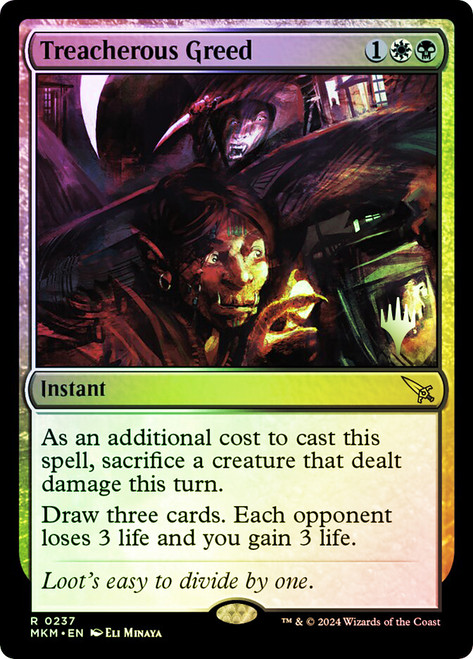Treacherous Greed (Promo Pack) (Murders at Karlov Manor)\nPromo: Planeswalker Stamped\nSingle\nMagic The Gathering