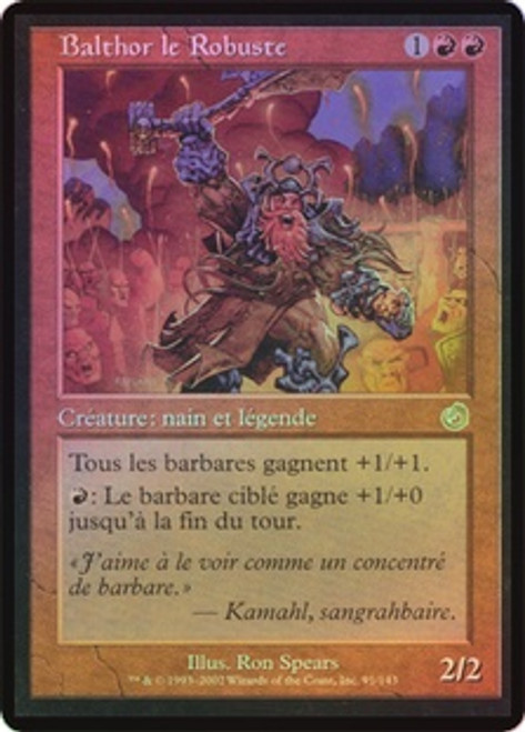 Balthor the Stout
Torment (Foil) - French
Single
Magic The Gathering