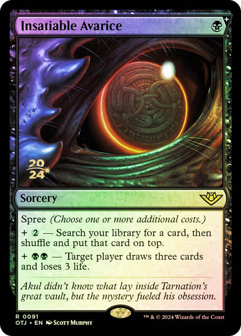 Insatiable Avarice (Prerelease) (Outlaws of Thunder Junction)\nPromo: Date Stamped\nSingle\nMagic The Gathering