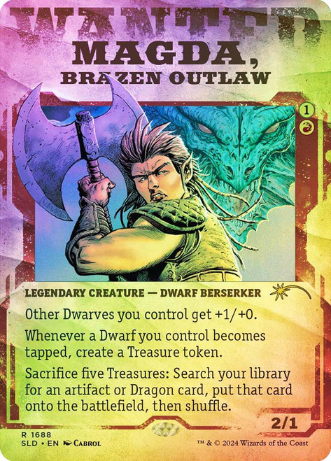 Magda, Brazen Outlaw (Secret Lair) (Showcase)\nPromo: General\nSingle\nMagic The Gathering
