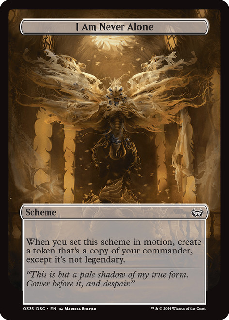 I Am Never Alone\nDuskmourn: House of Horrors Commander Archenemy - Schemes\nSingle\nMagic The Gathering