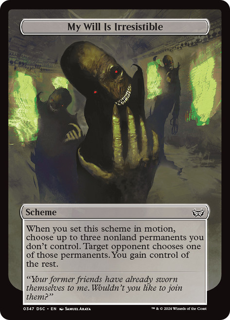 My Will Is Irresistible\nDuskmourn: House of Horrors Commander Archenemy - Schemes\nSingle\nMagic The Gathering