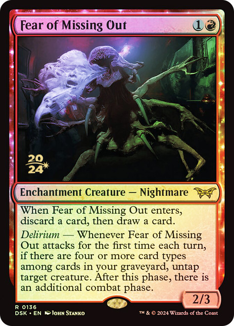 Fear of Missing Out (Prerelease) (Duskmourn: House of Horror)\nPromo: Date Stamped\nSingle\nMagic The Gathering