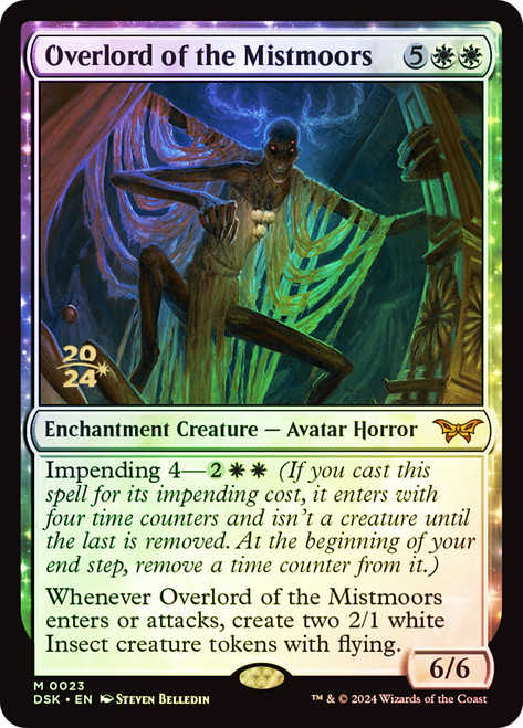 Overlord of the Mistmoors (Prerelease) (Duskmourn: House of Horror)\nPromo: Date Stamped\nSingle\nMagic The Gathering