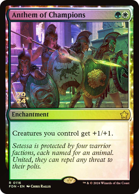 Anthem of Champions (Prerelease) (Foundations)\nPromo: Date Stamped\nSingle\nMagic The Gathering