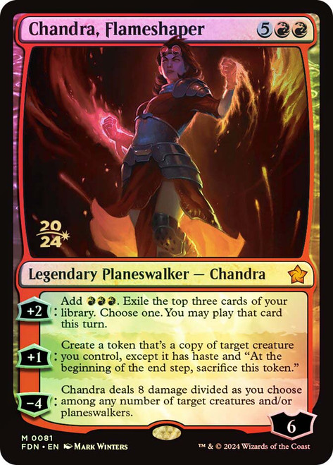 Chandra, Flameshaper (Prerelease) (Foundations)\nPromo: Date Stamped\nSingle\nMagic The Gathering