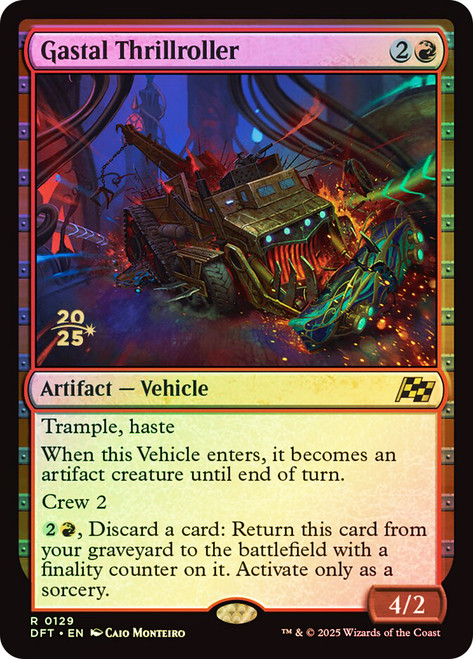 Gastal Thrillroller (Prerelease) (Aetherdrift)\nPromo: Date Stamped\nSingle\nMagic The Gathering