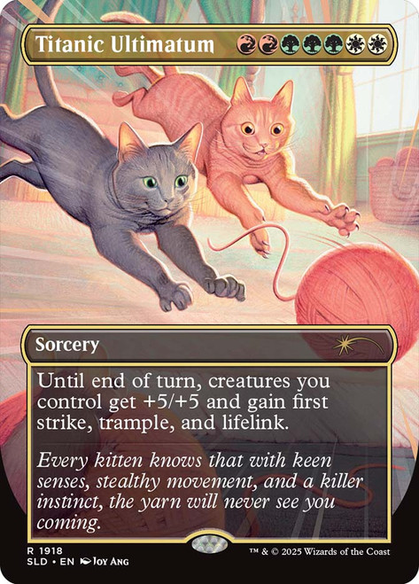 Titanic Ultimatum (Secret Lair) (#1918) (Borderless)\nPromo: General\nSingle\nMagic The Gathering