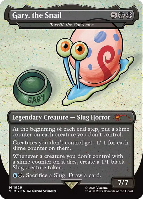 Toxrill, the Corrosive (Gary, the Snail) (SpongeBob) (Secret Lair) (Borderless)\nPromo: General\nSingle\nMagic The Gathering