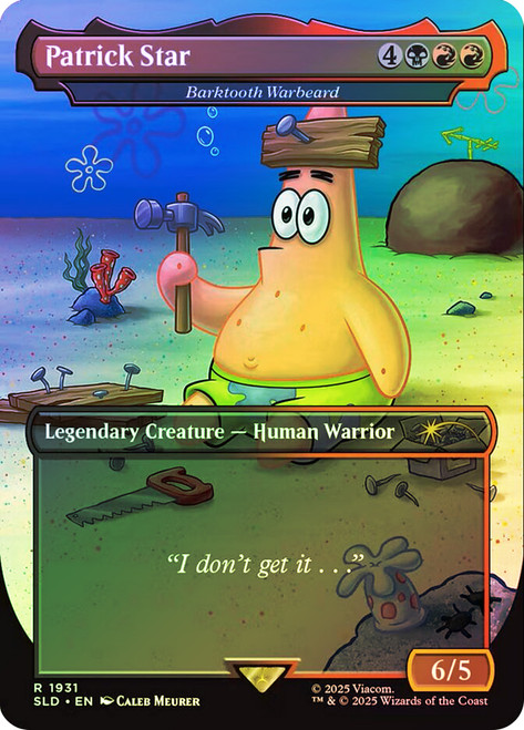 Barktooth Warbeard (Patrick Star) (SpongeBob) (Secret Lair) (Borderless)\nPromo: General\nSingle\nMagic The Gathering
