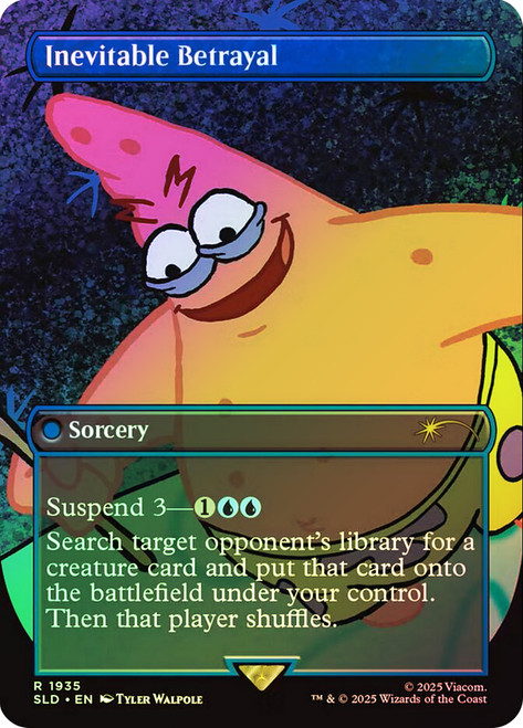 Inevitable Betrayal (SpongeBob) (Secret Lair) (Borderless)\nPromo: General\nSingle\nMagic The Gathering
