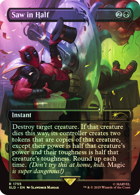 Saw in Half (Marvel) (Secret Lair) (Borderless)\nPromo: General\nSingle\nMagic The Gathering