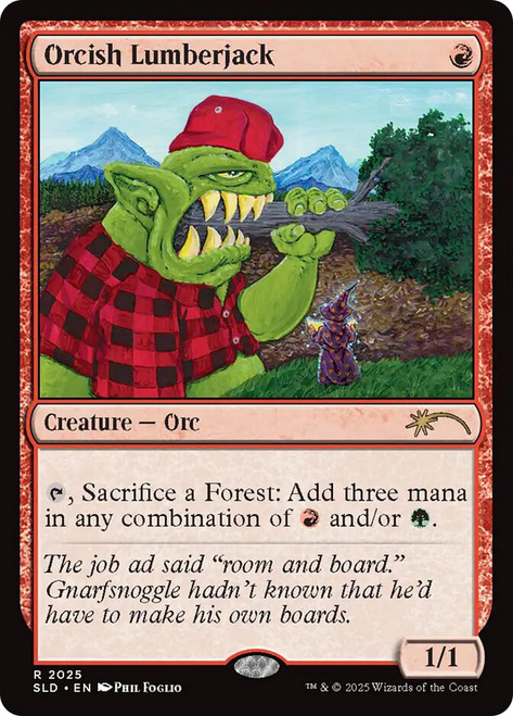 Orcish Lumberjack (Secret Lair)\nPromo: General\nSingle\nMagic The Gathering