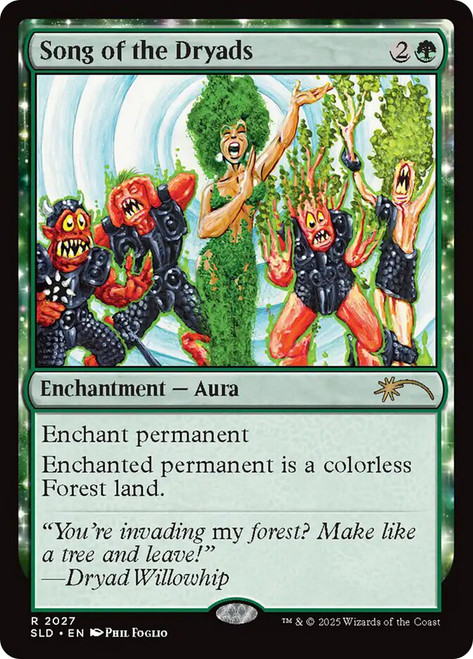 Song of the Dryads (Secret Lair)\nPromo: General\nSingle\nMagic The Gathering