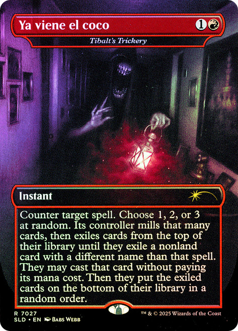 Tibalt's Trickery (Ya viene el coco) (Secret Lair) (Borderless)\nPromo: General\nSingle\nMagic The Gathering