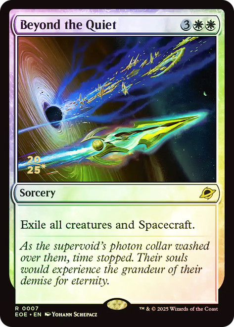 Beyond the Quiet (Prerelease) (Edge of Eternities)\nPromo: Date Stamped\nSingle\nMagic The Gathering
