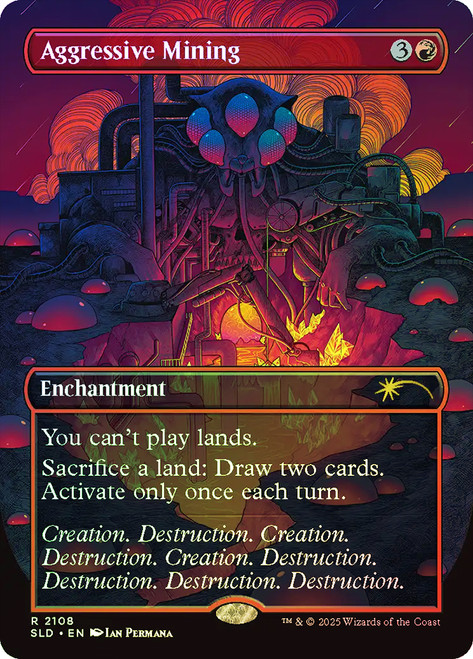 Aggressive Mining (Secret Lair) (Borderless) (Galaxy Foil)\nPromo: General - Alternate Foil\nSingle\nMagic The Gathering