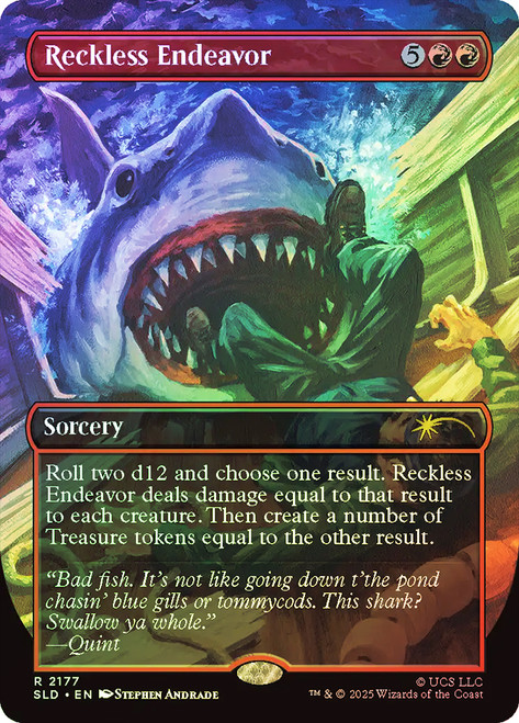 Reckless Endeavor (Jaws) (Secret Lair) (Borderless)\nPromo: General\nSingle\nMagic The Gathering
