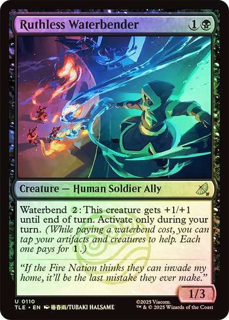 Ruthless Waterbender\nAvatar: The Last Airbender Eternal\nSingle\nMagic The Gathering