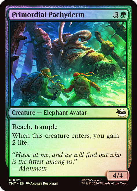 Primordial Pachyderm
Teenage Mutant Ninja Turtles
Single
Magic: The Gathering