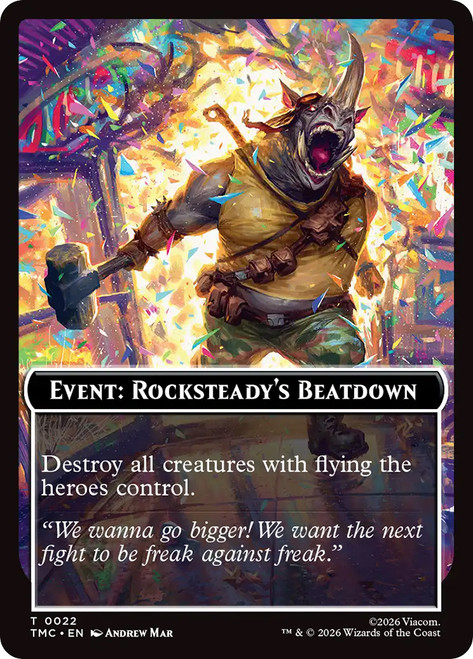 {Event: Rocksteady's Beatdown}
Teenage Mutant Ninja Turtles Eternal
Single
Magic: The Gathering