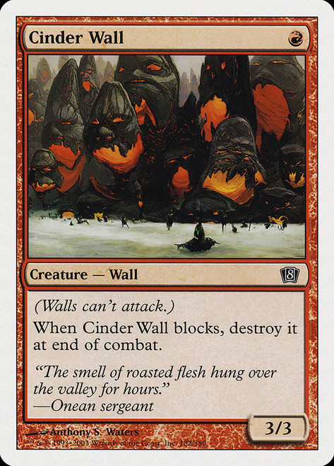 Cinder Wall\n8th Edition\nSingle\nMagic The Gathering