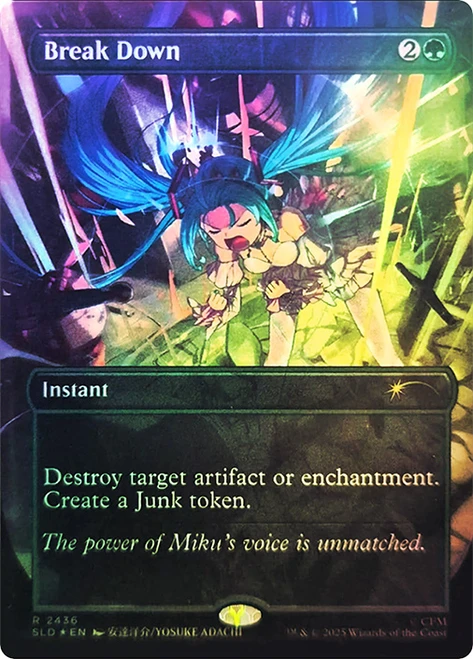 Break Down (Hatsune Miku)
Secret Lair Drop
Single
Magic: The Gathering