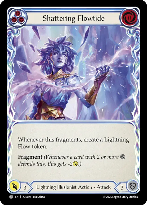 Shattering Flowtide (Blue)
Armory Deck: Zyggy
Single
Flesh and Blood