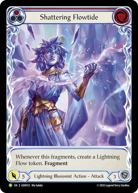 Shattering Flowtide (Red) (GEM Pack)
GEM Pack
Single
Flesh and Blood