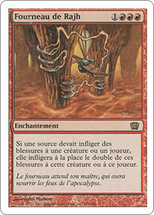 Furnace of Rath
8th Edition - French
Single
Magic The Gathering
